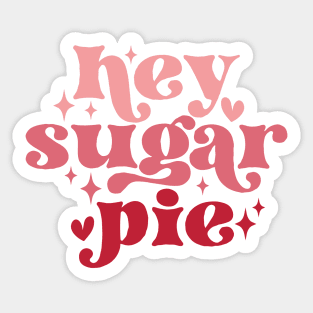 hey sugar pie Sticker